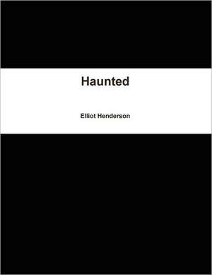 Haunted de Elliot Henderson