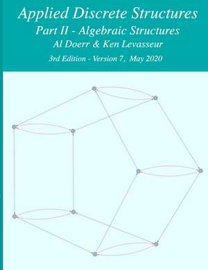 Applied Discrete Structures - Part 2- Algebraic Structures de Levasseur, Ken