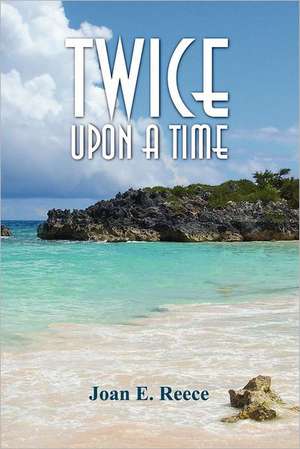 Twice Upon a Time de Joan E. Reece