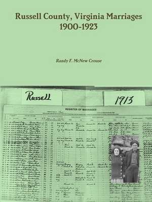 Russell County, Virginia Marriages, 1900-1923 de Crouse Randy F McNew