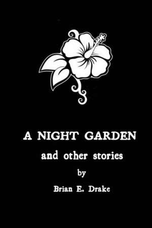 A Night Garden and Other Stories de Brian Drake