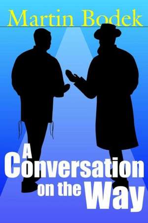 A Conversation on the Way de Martin Bodek