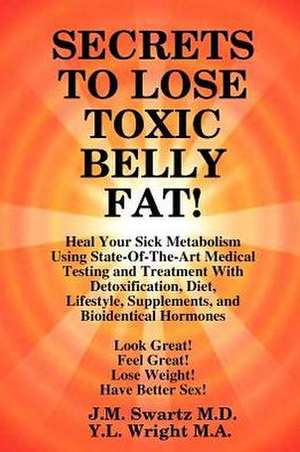 Secrets to Lose Toxic Belly Fat! Heal Your Sick Metabolism Using State-Of-The-Art Medical Testing and Treatment with Detoxification, Diet, Lifestyle,: Letters of the 18th Century Lee Family in London and Jamaica de J.M. Swartz M.D.