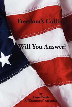 Freedom's Calling! Will You Answer? de Carol Polzin