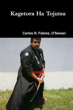 Kagetora Ha Tojutsu I de Carlos Febres