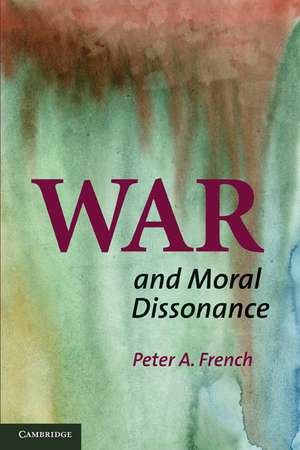 War and Moral Dissonance de Peter A. French