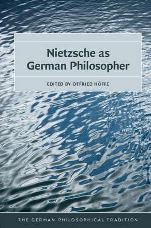 Nietzsche as German Philosopher de Otfried Höffe