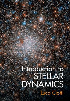 Introduction to Stellar Dynamics de Luca Ciotti