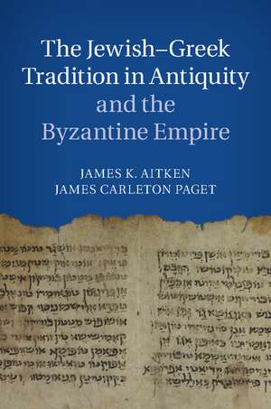 The Jewish-Greek Tradition in Antiquity and the Byzantine Empire de James K. Aitken