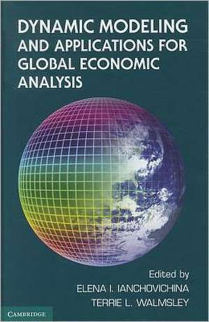 Dynamic Modeling and Applications for Global Economic Analysis de Elena Ianchovichina