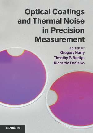 Optical Coatings and Thermal Noise in Precision Measurement de Gregory Harry