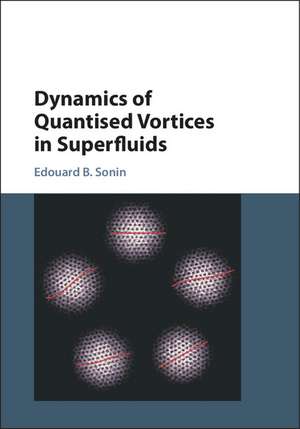 Dynamics of Quantised Vortices in Superfluids de Edouard B. Sonin