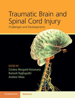 Traumatic Brain and Spinal Cord Injury: Challenges and Developments de Cristina Morganti-Kossmann