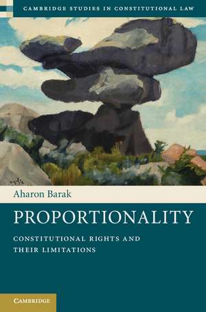 Proportionality: Constitutional Rights and their Limitations de Aharon Barak