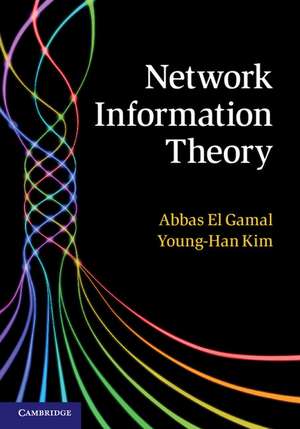 Network Information Theory de Abbas El Gamal