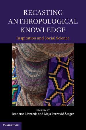 Recasting Anthropological Knowledge de Jeanette Edwards