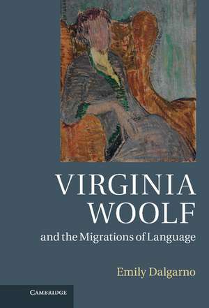 Virginia Woolf and the Migrations of Language de Emily Dalgarno