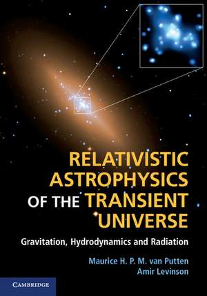 Relativistic Astrophysics of the Transient Universe: Gravitation, Hydrodynamics and Radiation de Maurice H. P. M. Van Putten