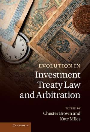 Evolution in Investment Treaty Law and Arbitration de Chester Brown