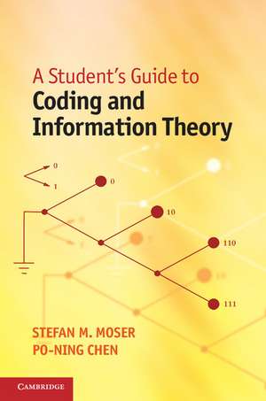 A Student's Guide to Coding and Information Theory de Stefan M. Moser