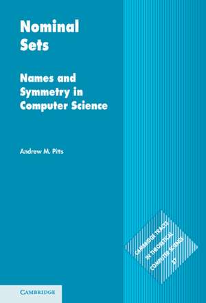 Nominal Sets: Names and Symmetry in Computer Science de Andrew M. Pitts