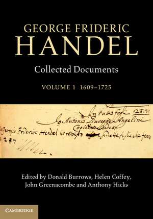 George Frideric Handel: Volume 1, 1609–1725: Collected Documents de Donald Burrows