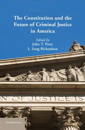 The Constitution and the Future of Criminal Justice in America de John T. Parry