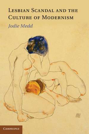 Lesbian Scandal and the Culture of Modernism de Jodie Medd