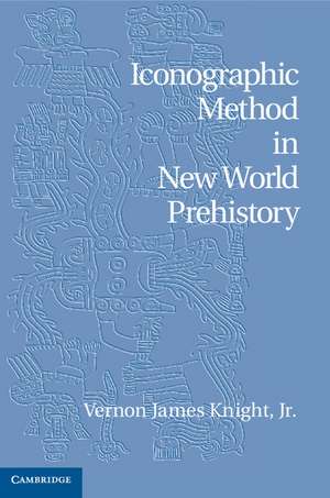 Iconographic Method in New World Prehistory de Vernon James Knight, Jr