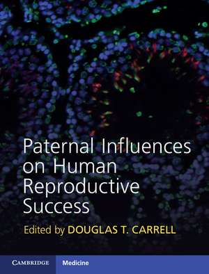 Paternal Influences on Human Reproductive Success de Douglas T. Carrell