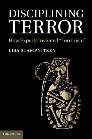 Disciplining Terror: How Experts Invented 'Terrorism' de Lisa Stampnitzky