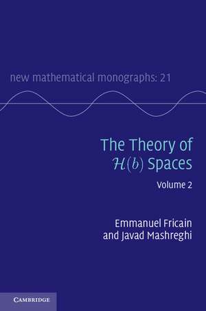 The Theory of H(b) Spaces: Volume 2 de Emmanuel Fricain