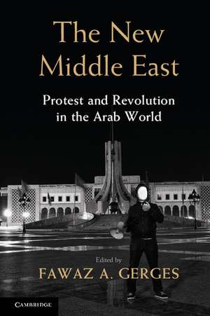 The New Middle East: Protest and Revolution in the Arab World de Fawaz A. Gerges