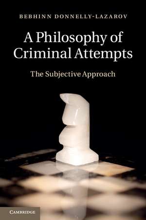 A Philosophy of Criminal Attempts de Bebhinn Donnelly-Lazarov