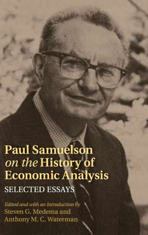 Paul Samuelson on the History of Economic Analysis: Selected Essays de Steven G. Medema