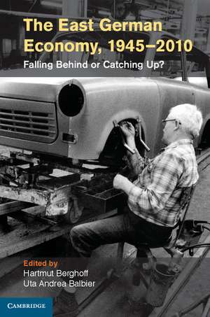 The East German Economy, 1945–2010: Falling Behind or Catching Up? de Hartmut Berghoff