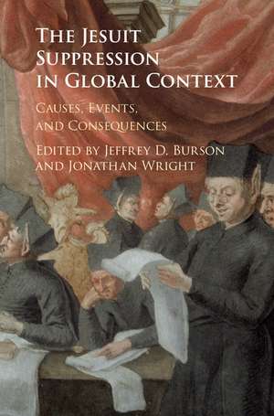 The Jesuit Suppression in Global Context: Causes, Events, and Consequences de Jeffrey D. Burson