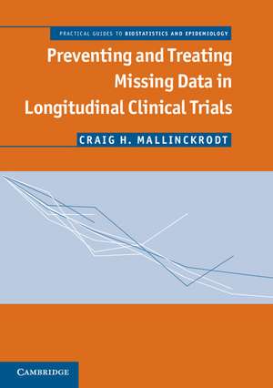 Preventing and Treating Missing Data in Longitudinal Clinical Trials: A Practical Guide de Craig H. Mallinckrodt