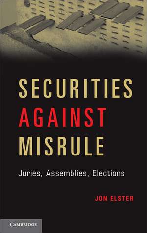 Securities against Misrule: Juries, Assemblies, Elections de Jon Elster