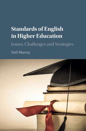 Standards of English in Higher Education: Issues, Challenges and Strategies de Neil Murray