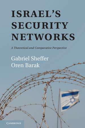 Israel's Security Networks: A Theoretical and Comparative Perspective de Gabriel Sheffer