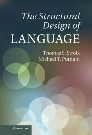 The Structural Design of Language de Thomas S. Stroik