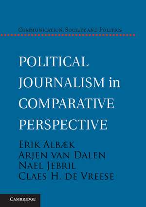 Political Journalism in Comparative Perspective de Erik Albæk