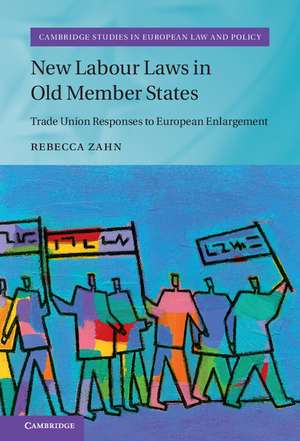 New Labour Laws in Old Member States: Trade Union Responses to European Enlargement de Rebecca Zahn