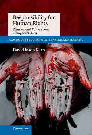 Responsibility for Human Rights: Transnational Corporations in Imperfect States de David Jason Karp