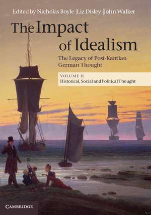 The Impact of Idealism: The Legacy of Post-Kantian German Thought de Nicholas Boyle