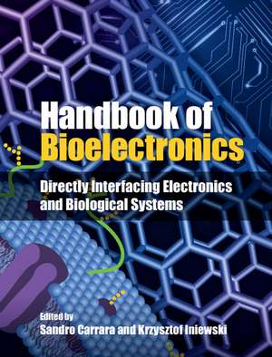 Handbook of Bioelectronics: Directly Interfacing Electronics and Biological Systems de Sandro Carrara