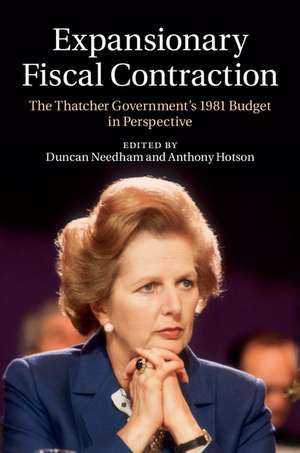 Expansionary Fiscal Contraction: The Thatcher Government's 1981 Budget in Perspective de Duncan Needham