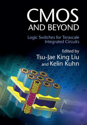 CMOS and Beyond: Logic Switches for Terascale Integrated Circuits de Tsu-Jae King Liu