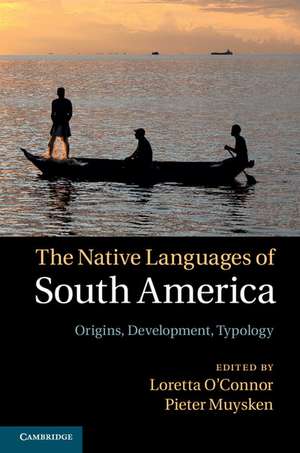 The Native Languages of South America: Origins, Development, Typology de Loretta O'Connor